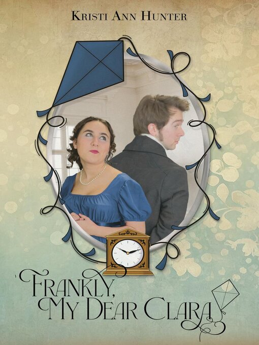 Title details for Frankly, My Dear Clara by KristiAnnHunter - Available